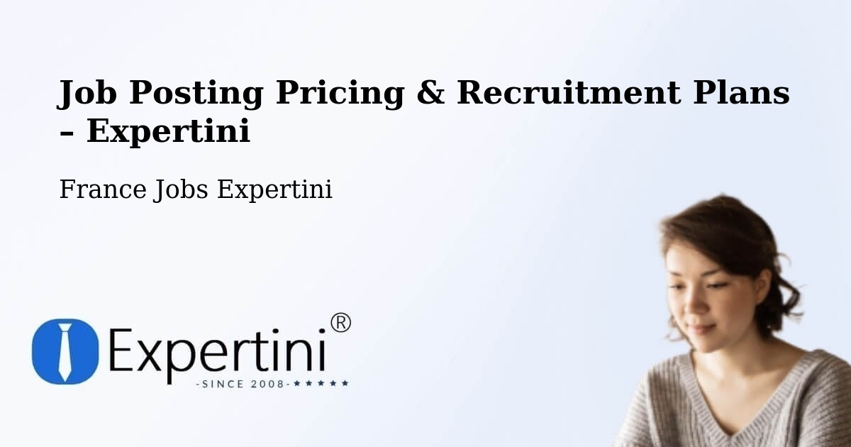 Job Posting Pricing & Recruitment Plans – Autun - Autun, France Jobs Expertini